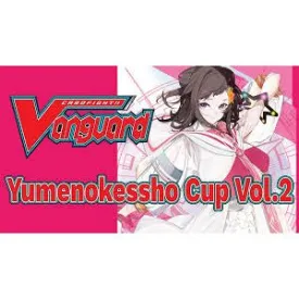 11/16/24 [Sat] Cardfight!! Vanguard Yumenokessho Cup Vol. 2 Tournament - 4PM (Silver)